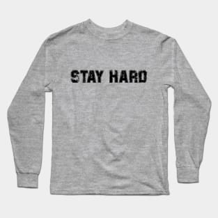 Stay Hard Long Sleeve T-Shirt